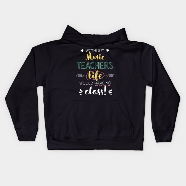 Without Music Teachers Gift Idea - Funny Quote - No Class Kids Hoodie by BetterManufaktur